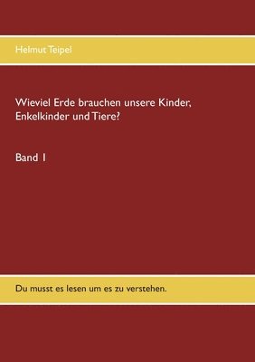 bokomslag Wieviel Erde brauchen unsere Kinder, Enkelkinder und Tiere?