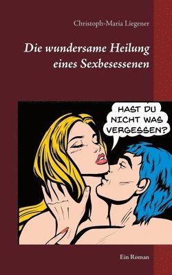 bokomslag wundersame Heilung eines Sexbesessenen