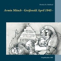 bokomslag Armin Mnch - Greifswald April 1945 -