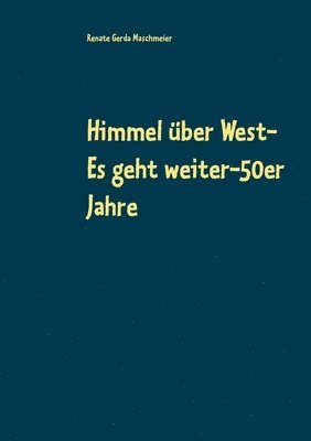 bokomslag Himmel ber West- Es geht weiter-50er Jahre