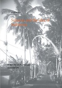 bokomslag Sukarno and the idea of Indonesia