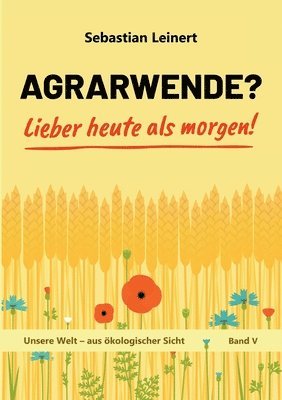 bokomslag Agrarwende? Lieber heute als morgen!