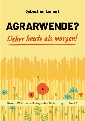 bokomslag Agrarwende? Lieber heute als morgen!