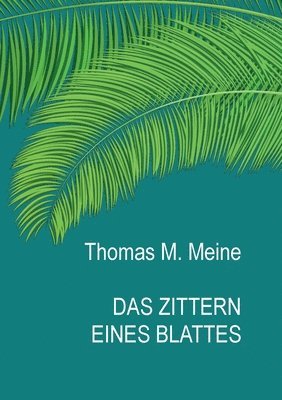 Thomas M Meine, Thomas M. Meine - Zittern eines Blattes, Häftad