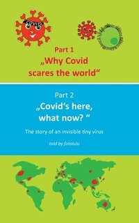 bokomslag Why Covid scares the world & Covid`s here, what now?