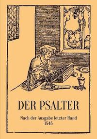bokomslag Der Psalter. Nach der Ausgabe letzter Hand 1545. Mit den Vorreden und Summarien.