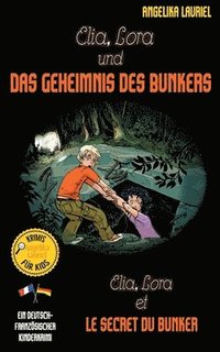 bokomslag Elia, Lora und das Geheimnis des Bunkers - Elia, Lora et le secret du bunker