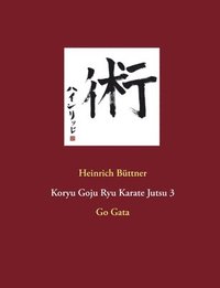 bokomslag Koryu Goju Ryu Karate Jutsu 3