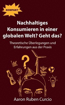 bokomslag Nachhaltiges Konsumieren in einer globalen Welt? Geht das?