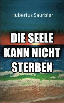 Die Seele kann nicht sterben 1