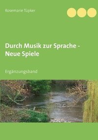 bokomslag Durch Musik zur Sprache - Neue Spiele