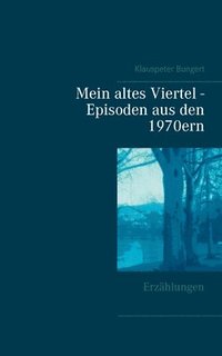 bokomslag Mein altes Viertel - Episoden aus den 1970ern