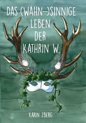 bokomslag Das wahnsinnige Leben der Kathrin W.