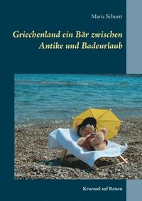 bokomslag Griechenland ein Br zwischen Antike und Badeurlaub