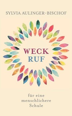Sylvia Aulinger-Bischof - Weckruf für eine menschlichere Schule, Häftad