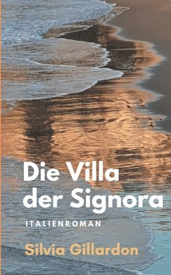 Silvia Gillardon - Villa der Signora, Häftad