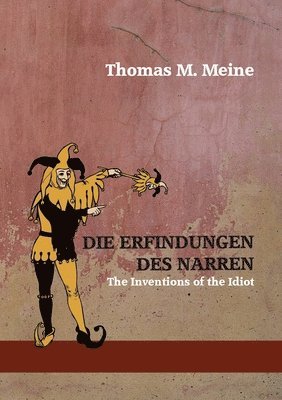 Thomas M Meine, Thomas M. Meine - Erfindungen des Narren, Häftad