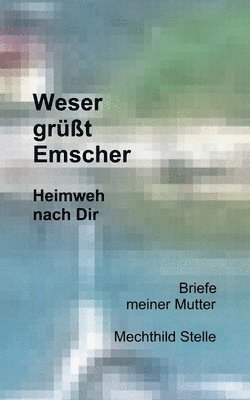 Mechthild Stelle - Weser grüßt Emscher, Häftad