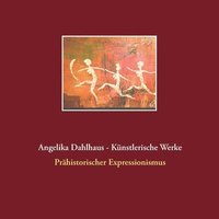 bokomslag Angelika Dahlhaus - Kunstlerische Werke