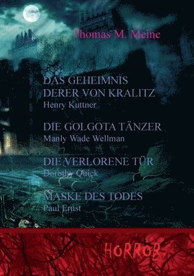 Henry Kuttner, Manly Wade Wellman, Dorothy Quick, Paul Ernst, Thomas M. Meine - Geheimnis derer von Kralitz und andere Horrorgeschichten, Häftad