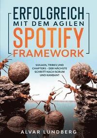 bokomslag Erfolgreich mit dem agilen Spotify Framework