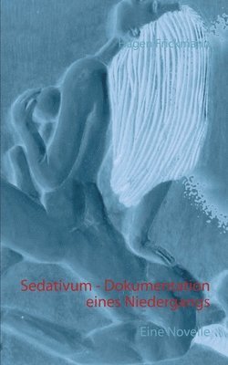 Sedativum - Dokumentation eines Niedergangs 1