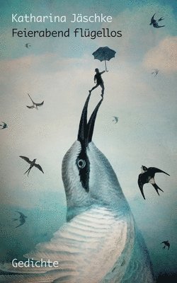 Katharina Jäschke - Feierabend flügellos, Häftad