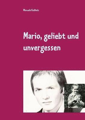 Mario, geliebt und unvergessen 1