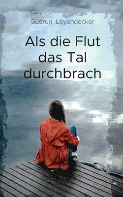 bokomslag Als die Flut das Tal durchbrach