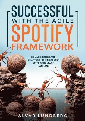 Successful with the Agile Spotify Framework 1