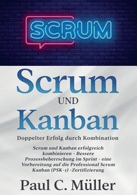 bokomslag Scrum und Kanban - Doppelter Erfolg durch Kombination