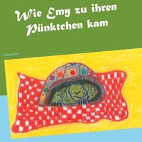 bokomslag Wie Emy zu ihren Pnktchen kam