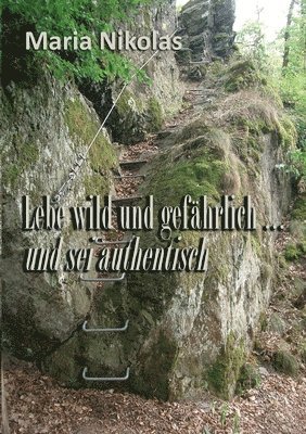 Lebe wild und gefhrlich ... und sei authentisch 1