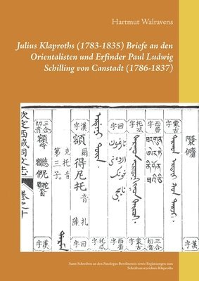 Julius Klaproths (1783-1835) Briefe an den Orientalisten und Erfinder Paul Ludwig Schilling von Canstadt (1786-1837) 1