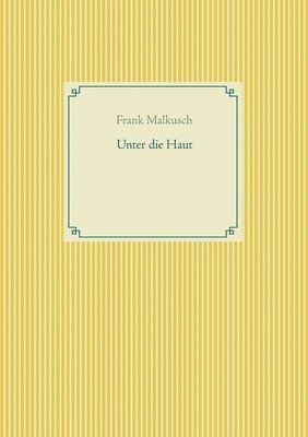 Unter die Haut