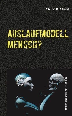 Auslaufmodell Mensch? 1