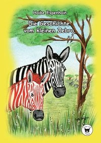 bokomslag Die Geschichte vom kleinen Zebra