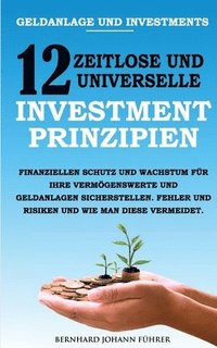 bokomslag Geldanlage und Investments - 12 zeitlose und universelle Investment-Prinzipien