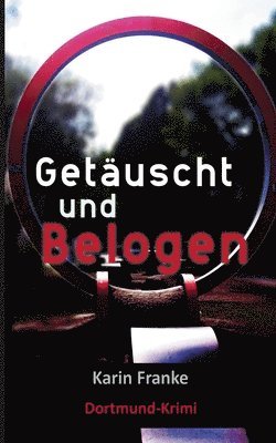 bokomslag Getuscht und Belogen