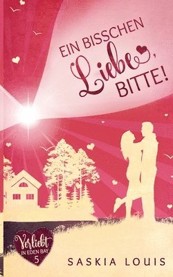 Ein bisschen Liebe, bitte! (Verliebt in Eden Bay 5) (Chick-Lit;Liebesroman) 1