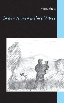 In den Armen meines Vaters
