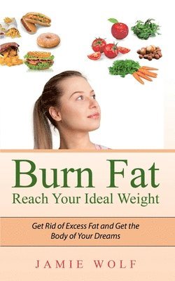 bokomslag Burn Fat - Reach Your Ideal Weight