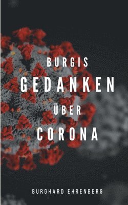 Burgis Gedanken ber Corona 1