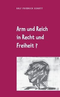bokomslag Arm und Reich in Recht und Freiheit?