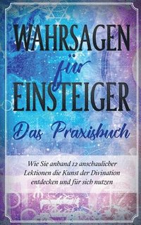 bokomslag Wahrsagen fr Einsteiger - Das Praxisbuch