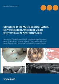 bokomslag Ultrasound of the Musculoskeletal System, Nerve Ultrasound, Ultrasound Guided Interventions and Arthroscopy Atlas