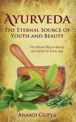 bokomslag Ayurveda - The Eternal Source of Youth and Beauty