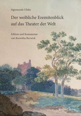 Roswitha Burwick - Sigismunde Uhtke. Der Weibliche Eremitenblick Auf Das Theater Der Welt, Häftad