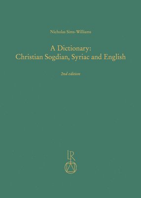 Nicholas Sims-Williams - A Dictionary: Christian Sogdian, Syriac and English: 2nd Edition, Revised and Completed, Inbunden