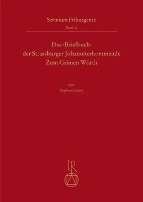 Stephan Lauper - Das 'Briefbuch' Der Strassburger Johanniterkommende Zum Grünen Wörth: Untersuchungen Und Edition 53, Inbunden. Tillgänglighet: Lägg i varukorg